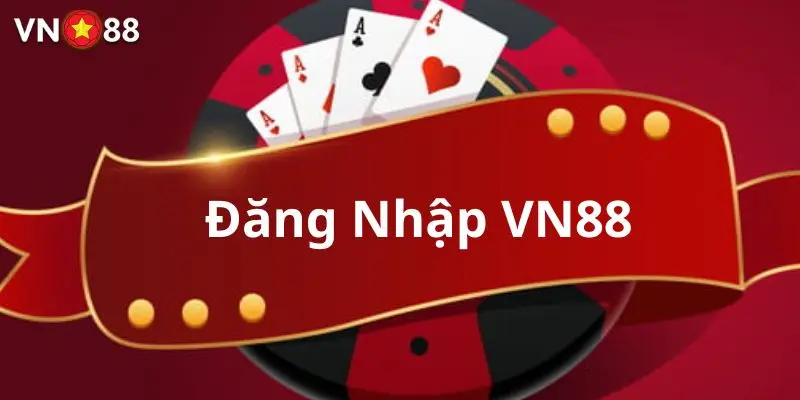 Điều kiện đăng nhập VN88 bạn cần nắm chắc