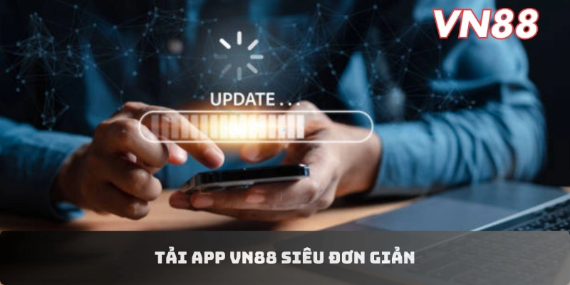 Tải app VN88 siêu đơn giản